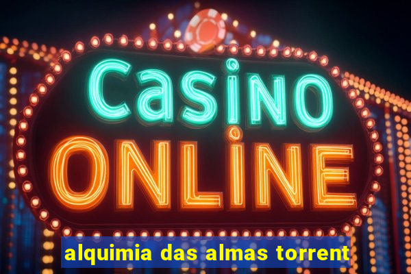 alquimia das almas torrent